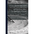 Hand-book and Map to the Gold Region of Frazer's and Thompson's Rivers [microform]: With Table of Distances; to Which is Appended Chinook Jargon--lang