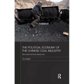 The Political Economy of the Chinese Coal Industry: Black Gold and Blood-Stained Coal