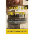 Leadership Style and Effectiveness: Examining the Relationship Between Congruency of Perceived Principal Leadership Style and Leadership Effectiveness