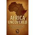 Africa Uncovered: The Untold Stories of Colonial Atrocities and Resistance