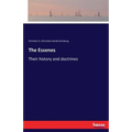 The Essenes: Their history and doctrines