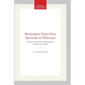 Renaissance Vision from Spectacles to Telescopes: Memoirs, American Philosophical Society (Vol. 259)