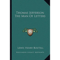 Thomas Jefferson The Man Of Letters