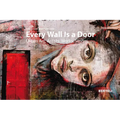 Every Wall Is a Door: Urban Art: Artists - Works - Stories