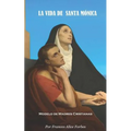La Vida de Santa Mónica: Modelo de Madres Cristianas