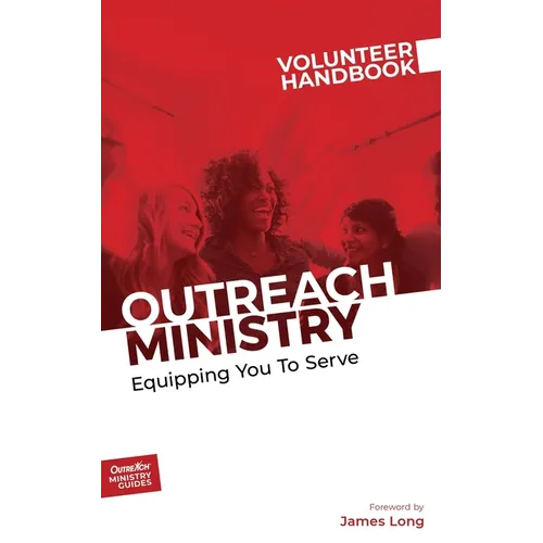 Outreach Ministry Volunteer Handbook: Equipping You to Serve