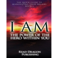 I Am: The Power of the Hero within You: Plus 3 bonus books: The Quick Guide to Manifesting You Dreams