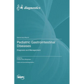Pediatric Gastrointestinal Diseases: Diagnosis and Management