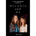 Melania and Me: The Friendship with Melania Trump That Shaped and Shattered My World