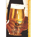 The Principles and Practice of Brewing Beer and Ale