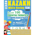 Learn Kazakh While Having Fun! - For Beginners: Easy to Intermediate - Study 100 Essential Thematics with Word Search Puzzles - Vol.1