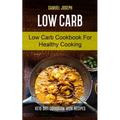 Low Carb: Low Carb Cookbook for Healthy Cooking (keto diet cookbook with Recipes)