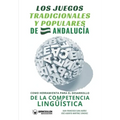 Los juegos tradicionales y populares de Andalucía como herramienta para el desarrollo de la competencia lingüística