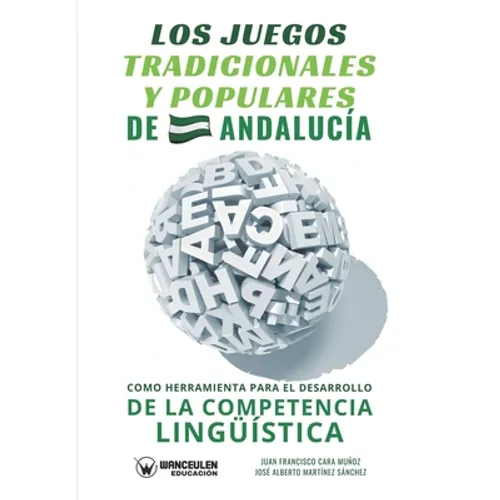 Los juegos tradicionales y populares de Andalucía como herramienta para el desarrollo de la competencia lingüística