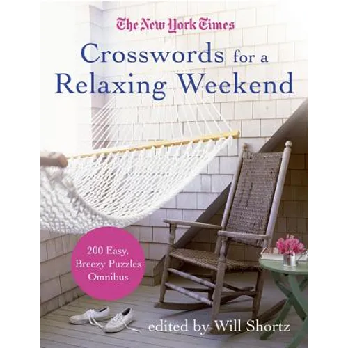 The New York Times Crosswords for a Relaxing Weekend: Easy, Breezy 200-Puzzle Omnibus