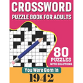 You Were Born In 1942: Crossword Puzzle Book For Adults: 80 Large Print Challenging Crossword Puzzles Book With Solutions For Adults Seniors