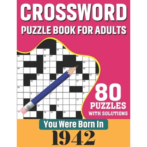 You Were Born In 1942: Crossword Puzzle Book For Adults: 80 Large Print Challenging Crossword Puzzles Book With Solutions For Adults Seniors