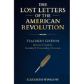 The Lost Letters of the American Revolution: Instructor & Student Curriculum Companion: : Uncovered, Unfiltered, Unforgettable
