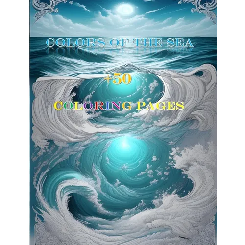 Colors of the Sea: A Magical Coloring Book with Love, Mythology, and Mysticism - Explore 50+ Pages of Marine Marvels, Gods, and Enchantin