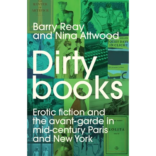 Dirty Books: Erotic Fiction and the Avant-Garde in Mid-Century Paris and New York