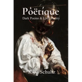 Pôëtíque: Dark Poems & Lyric Poetry