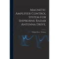 Magnetic Amplifier Control System for Shipborne Radar Antenna Drive.