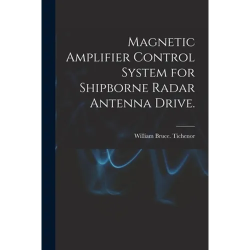 Magnetic Amplifier Control System for Shipborne Radar Antenna Drive.