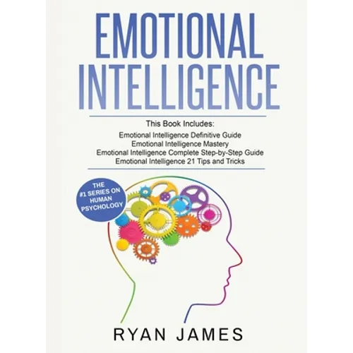 Emotional Intelligence: 4 Manuscripts - How to Master Your Emotions, Increase Your EQ, Improve Your Social Skills, and Massively Improve Your Relation