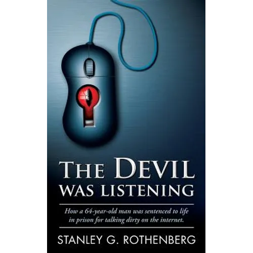 The Devil Was Listening: How a 64-year-old man was sentenced to life in prison for talking dirty on the Internet