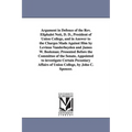 Argument in Defence of the Rev. Eliphalet Nott, D. D., President of Union College, and in Answer to the Charges Made Against Him by Levinus Vanderheyd