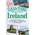 The Everything Travel Guide to Ireland: From Dublin to Galway and Cork to Donegal - A Complete Guide to the Emerald Isle