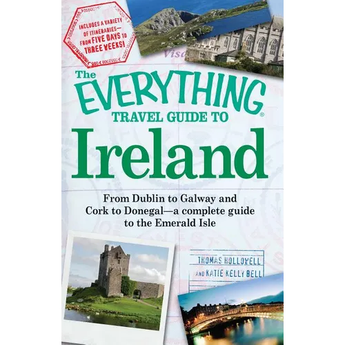 The Everything Travel Guide to Ireland: From Dublin to Galway and Cork to Donegal - A Complete Guide to the Emerald Isle