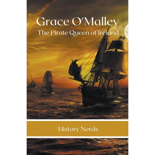 Grace O'Malley: The Pirate Queen of Ireland
