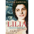Lilia: A True Story of Love, Courage, and Survival in the Shadow of War