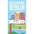 Beer Hiking Berlin: The Tastiest Way to Discover Berlin