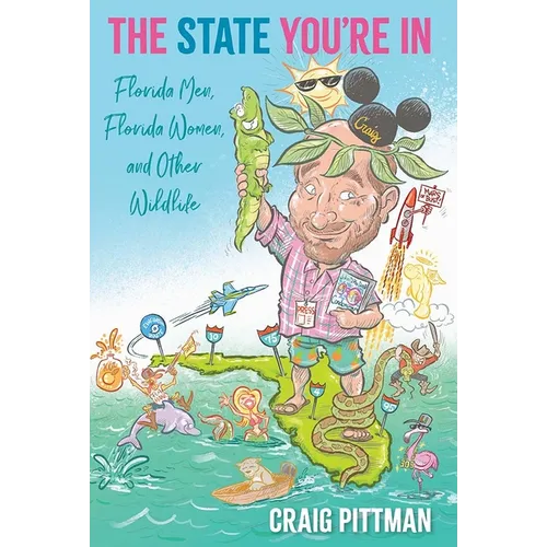 The State You're in: Florida Men, Florida Women, and Other Wildlife