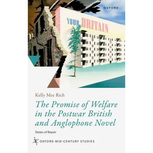 The Promise of Welfare in the Postwar British and Anglophone Novel: States of Repair