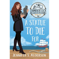 A Statue To Die For: A Cozy Murder Mystery with a Female Amateur Sleuth