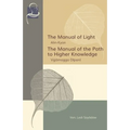The Manual of Light & The Manual of the Path to Higher Knowledge: Two Expositions of the Buddha's Teaching