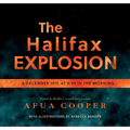 The Halifax Explosion: 6 December 1917 at 9:05 in the Morning