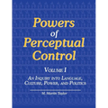 Powers of Perceptual Control, Volume I: An Inquiry into Language, Culture, Power, and Politics