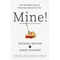 Mine!: How the Hidden Rules of Ownership Control Our Lives