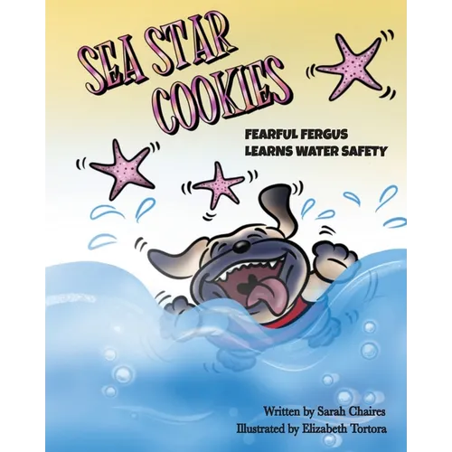 Sea Star Cookies Fearful Fergus Learns Water Safety: Fearful Fergus Learns Water Safety