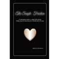 The Simple Freedom: A motivational script to a simpler life's journey. Peeling away the unnecessary for a freedom from the maze.