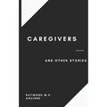 Caregivers and Other Stories