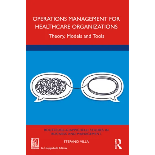 Operations Management for Healthcare Organizations: Theory, Models and Tools