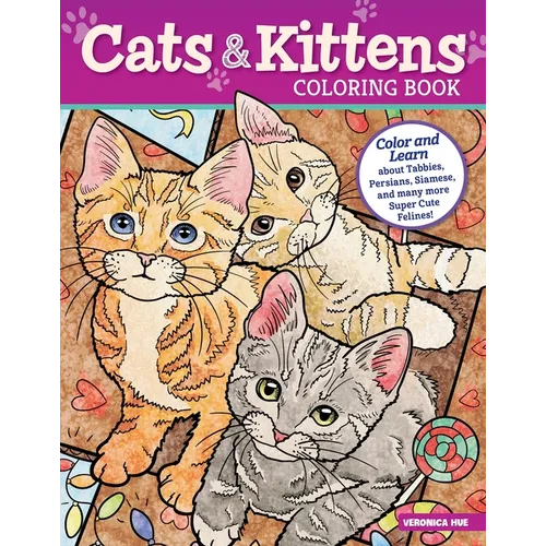 Cats & Kittens Coloring Book: Color and Learn about Tabbies, Persians, Siamese and Many More Super Cute Felines!