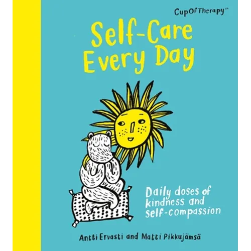 Self-Care Every Day: Daily Doses of Kindness and Self-Compassion