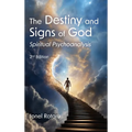 The Destiny and Signs of God: Spiritual Psychoanalysis