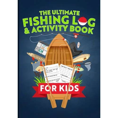 The Ultimate Fishing Log & Activity Book For Kids: Journal Your Adventures, Fish Count, & More! Plus Games, Crossword Puzzles, Mazes, and Coloring Pag